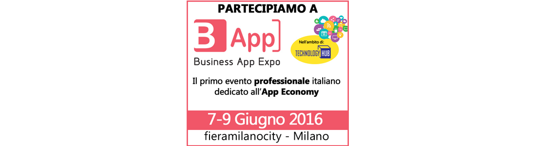 PARTECIPAZIONE FIERA B-APP 7/9 giugno Milano PARTECIPAZIONE FIERA B-APP 7/9 giugno Milano